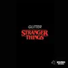 Glitter - Stranger Things - Single